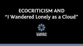 Ecocriticism and Wordsworths quotI Wandered Lonely as a Cloudquot [upl. by Favien]