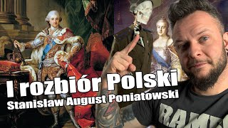 I Rozbiór Polski  Stanisław August Poniatowski Co za historia odc25 [upl. by Roberta]