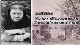 Madame Blavatskys Occult Imprisonment By Rudolf Steiner [upl. by Enalahs]