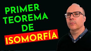 Primer Teorema de Isomorfía ESPACIOS VECTORIALES [upl. by Eniale249]