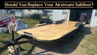 Should You Replace Your Airstream Subfloor [upl. by Guibert]