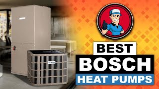 🔥 Best Bosch Heat Pump Reviews Your Guide to the Best Options  HVAC Training 101 [upl. by Bandeen]