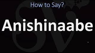 How to Pronounce Anishinaabe CORRECTLY [upl. by Sheba]