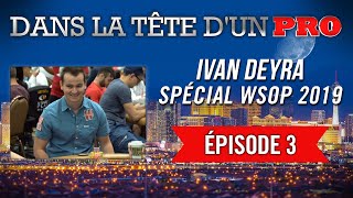 Dans la Tête dun Pro  Ivan Deyra aux WSOP 2019 3 [upl. by Labors348]