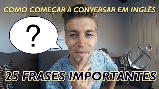 COMECE A CONVERSAR EM INGLÊS – 25 FRASES IMPORTANTES [upl. by Inva]