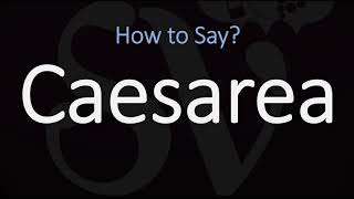 How to Pronounce Caesarea CORRECTLY [upl. by Ernestus968]