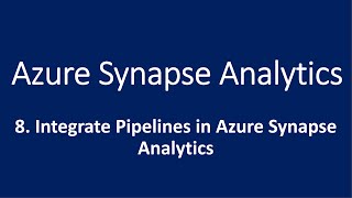 8 Integrate Pipelines in Azure Synapse Analytics [upl. by Grayce]