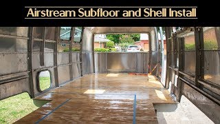 Airstream Subfloor and Shell Installation on our Vintage Restoration [upl. by Stricklan470]