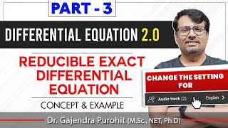 Differential Equation  Reducible Exact Differential Equation PART 3  Concept amp Example By GP Sir [upl. by Hughett]