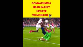 Donnarumma Injury Update vs Monaco 😭 🚑 [upl. by Heeley270]