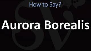 How to Pronounce Aurora Borealis CORRECTLY [upl. by Jehius640]