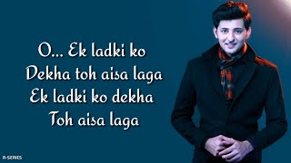 Ek Ladki Ko Dekha Toh Aisa Laga Lyrics  Darshan Raval  Anil  Sonam  Rajkummar [upl. by Budworth]