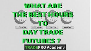 What are the BEST Hours to Day Trade Futures  TradePro Academy [upl. by Annahsal981]