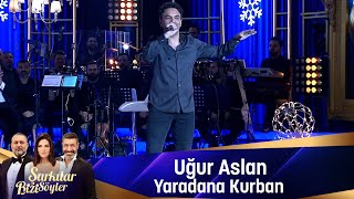 Uğur Aslan  YARADANA KURBAN [upl. by Ardnuhsal162]