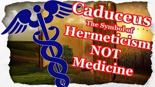 The Caduceus  Symbol of Hermeticism NOT Medicine [upl. by Agostino]