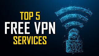 Top 5 Best FREE VPN Services [upl. by Aneles]