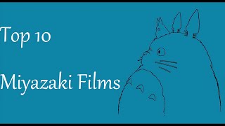 Top 10 Miyazaki Films [upl. by Aaronson]