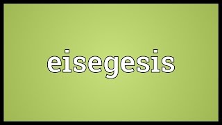 Eisegesis Meaning [upl. by Marmawke]