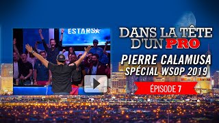 Dans la Tête dun Pro  Pierre Calamusa aux WSOP 2019 7 [upl. by Ahtnammas]