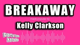 Kelly Clarkson  Breakaway Karaoke Version [upl. by Eatnoed]