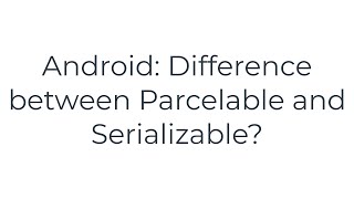 Android Difference between Parcelable and Serializable5solution [upl. by Aicened]