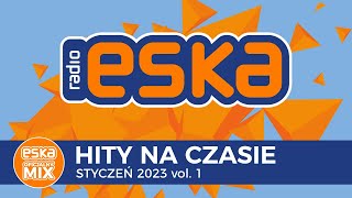 ESKA Hity na Czasie Styczeń 2023 vol 1 – oficjalny mix Radia ESKA [upl. by Nomled]