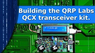 Ham Radio  Building the QRP Labs QCX transceiver kit [upl. by Gorski624]