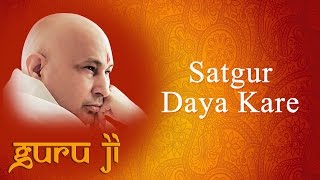 Satgur Daya Kare  Guruji Bhajans  Guruji World of Blessings [upl. by Anaj]