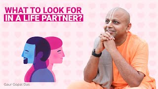 What To Look For In A Life Partner Gaur Gopal Das [upl. by Aydni402]