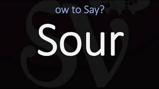 How to Pronounce Sour CORRECTLY Meaning amp Pronunciation [upl. by Blodget785]