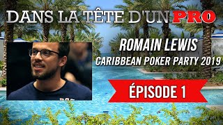 Dans la Tête dun Pro  Romain Lewis  Caribbean Poker Party 2019 1 [upl. by Aisek218]