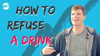 3 Easy Ways to Refuse a Drink of Alcohol [upl. by Mada]