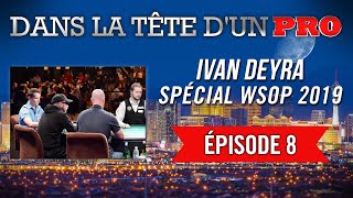 Dans la Tête dun Pro  Ivan Deyra aux WSOP 2019 8 [upl. by Thora]