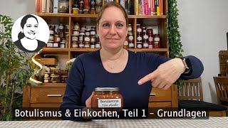 Botulismus amp Einkochen Teil 1 Grundlagen [upl. by Lilias]