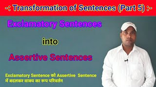 Transformation of Sentences  Exclamatory Sentences into Assertive Sentences [upl. by Anaoy]