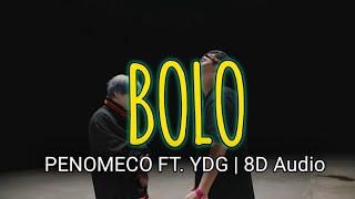 PENOMECO  BOLO Ft YDG  8D Audio [upl. by Leanatan]