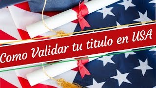 COMO VALIDAR TU TITULO EN USA FACIL Y RAPIDO [upl. by Calmas]