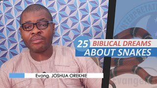 25 BIBLICAL MEANING OF DREAMS ABOUT SNAKES  Evangelist Joshua Orekhie [upl. by Nelyahs291]