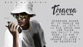 Tiraera pa Bad Bunny  Ele A El Dominio  Letra [upl. by Yrrad857]