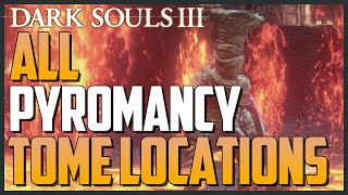 Dark Souls 3 All Pyromancy Tome Locations Unlock Advanced Pyromancy [upl. by Ramiah]