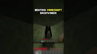 How I Beat Minecraft Backwards [upl. by Dnaltroc362]