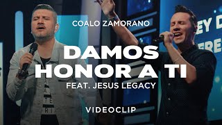 Coalo Zamorano  Damos Honor A Ti Feat Jesus Legacy Vídeo Oficial [upl. by Now]