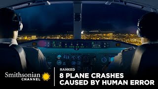 8 Plane Crashes Caused by Human Error  Smithsonian Channel [upl. by Okajima]