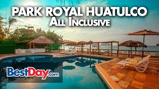 Hotel Park Royal Huatulco All Inclusive [upl. by Hcab716]