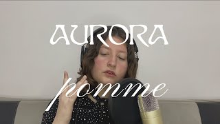 AURORA amp POMME  Everything matters  COVER [upl. by Lali]