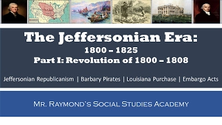 Jeffersonian Era Part I  1800  1808  Thomas Jeffersons Presidency [upl. by Renata]