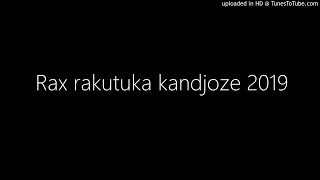 Rax rakutuka kandjoze 2019 [upl. by Boot794]