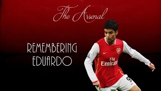 Remembering Eduardo ● Arsenal FC [upl. by Eirellav]