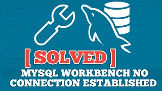 MySQL Workbench no connection established Solved [upl. by Aryk]