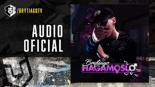 Brytiago  Hagámoslo Audio Oficial [upl. by Anig659]